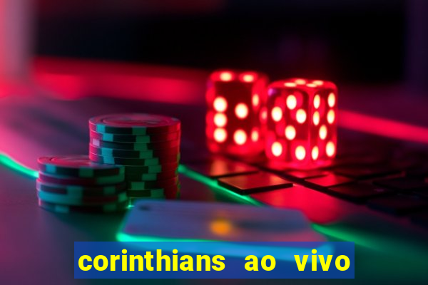 corinthians ao vivo multi canais